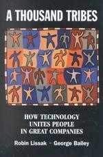 9780471268543: A Thousand Tribes: How Technology Unites People in Great Companies