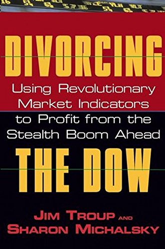 Beispielbild fr Divorcing the Dow Using Revolutionary Market Indicators to Profit From the Stealth Boom Ahead zum Verkauf von Romtrade Corp.