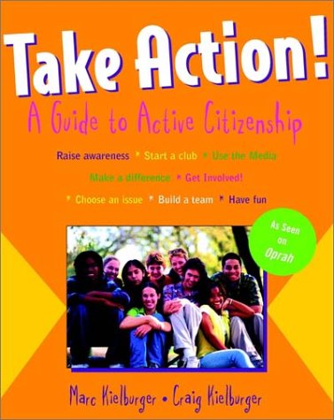 Take Action! A Guide to Active Citizenship (9780471271321) by Marc Kielburger; Craig Kielburger