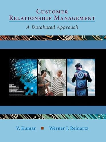 Customer Relationship Management: A Databased Approach (9780471271338) by Kumar, V.; Reinartz, Werner