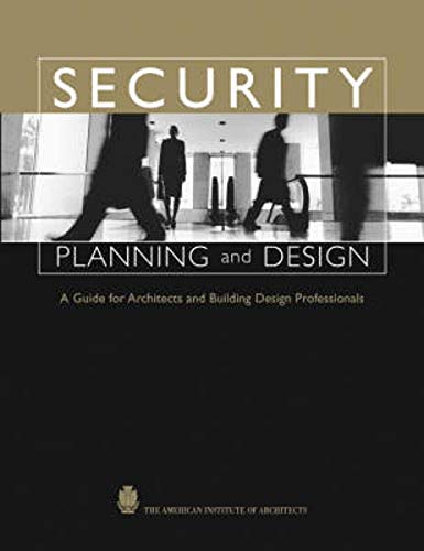 Security Planning and Design: A Guide for Architects and Building Design Professionals