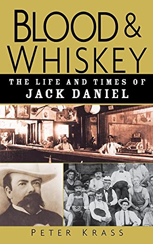 Beispielbild fr Blood and Whiskey: The Life and Times of Jack Daniel zum Verkauf von New Legacy Books