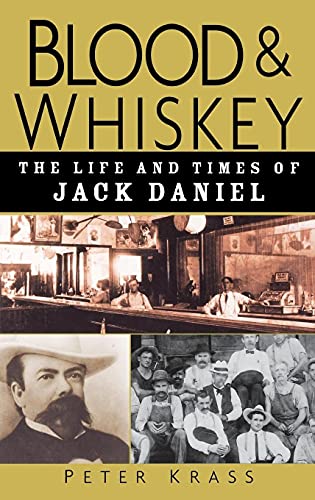 Stock image for Blood and Whiskey: The Life and Times of Jack Daniel for sale by New Legacy Books