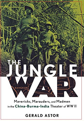 Beispielbild fr The Jungle War : Mavericks, Marauders and Madmen in the China-Burma-India Theater of World War II zum Verkauf von Better World Books