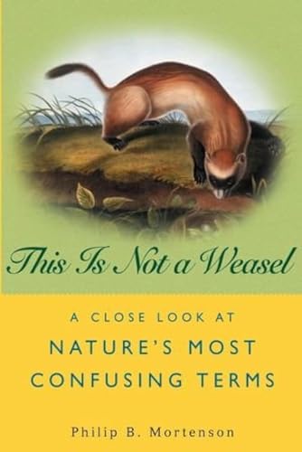 This Is Not a Weasel: A Close Look at Nature's Most Confusing Terms