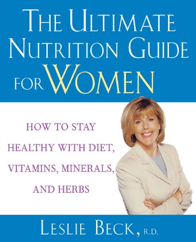 Beispielbild fr The Ultimate Nutrition Guide for Women : How to Stay Healthy with Diet, Vitamins, Minerals and Herbs zum Verkauf von Better World Books