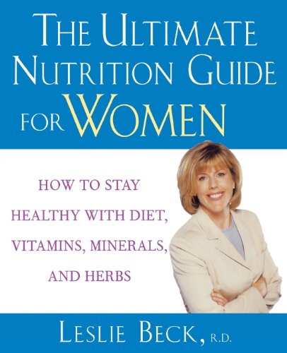 Imagen de archivo de The Ultimate Nutrition Guide for Women : How to Stay Healthy with Diet, Vitamins, Minerals and Herbs a la venta por Better World Books