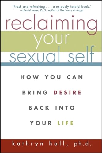 Beispielbild fr Reclaiming Your Sexual Self: How You Can Bring Desire Back Into Your Life zum Verkauf von Books From California