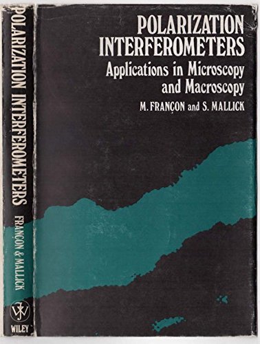 Beispielbild fr Polarization Interferometers: Applications in Microscopy and Macroscopy (Pure & Applied Optics) zum Verkauf von BookOrders