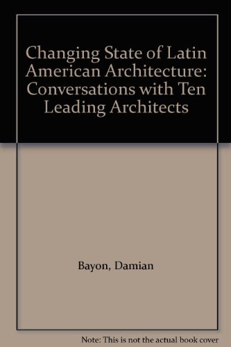 Stock image for The Changing Shape of Latin American Architecture: Conversations with Ten Leading Architects for sale by B-Line Books