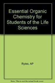 Essential Organic Chemistry for Students of the Life Sciences (9780471275817) by Ryles, A. P.