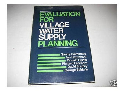 Evaluation for Village Water Supply Planning (9780471276623) by Cairncross, Sandy; Carruthers, Ian; Feachem, Richard