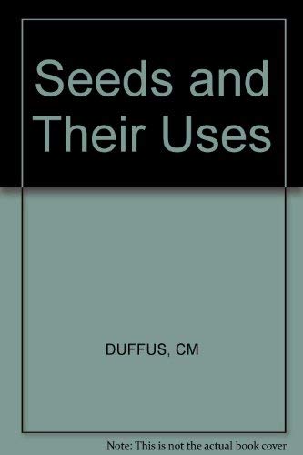 Seeds and Their Uses (9780471277996) by Duffus, Carol M.; Slaughter, J. Colin