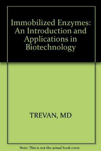 Immobilized Enzymes: An Introduction and Applications in Biotechnology (9780471278269) by Trevan, Michael D.