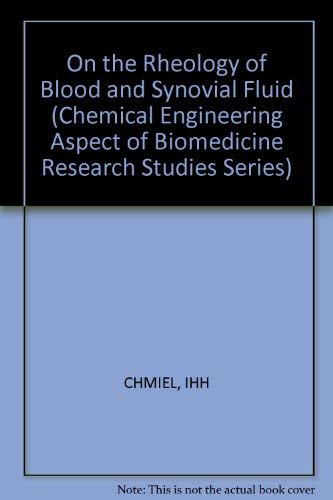 Stock image for On the Rheology of Blood and Synovial Fluid (Chemical engineering aspects of biomedicine research studies series) for sale by mountain