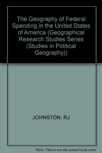 The Geography of Federal Spending in the United States of America (Geographical Research Studies Series) (9780471278658) by Johnston, R. J.