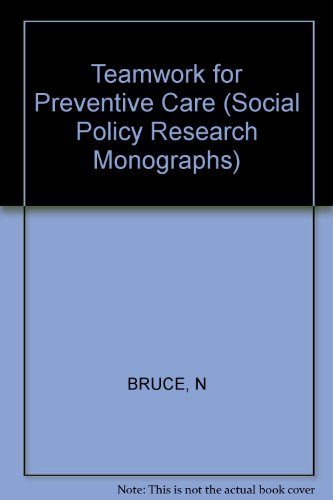 Teamwork for Preventive Care (Geographical Research Studies Series) (9780471278832) by Bruce, Nigel