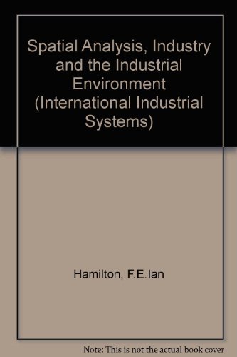 Stock image for Spatial Analysis, Industry and the Industrial Environment, Volume II (2): International Industrial Systems for sale by G. & J. CHESTERS