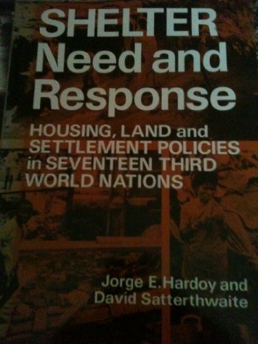 Imagen de archivo de Shelter: Need and Response-Housing, Land and Settlement Policies in Seventeen Third World Nations a la venta por Wonder Book