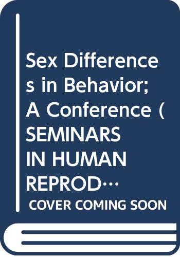 Beispielbild fr Sex Differences in Behavior; A Conference (SEMINARS IN HUMAN REPRODUCTION) zum Verkauf von Wonder Book