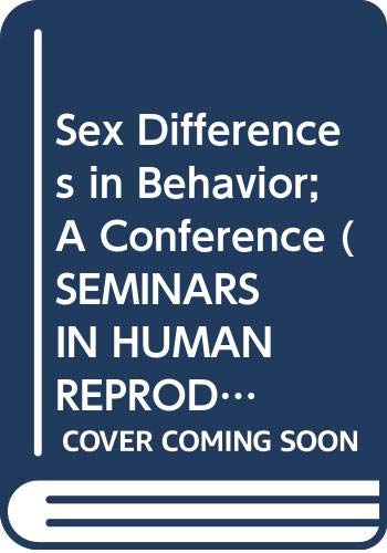 Imagen de archivo de Sex Differences in Behavior; A Conference (SEMINARS IN HUMAN REPRODUCTION) a la venta por Wonder Book