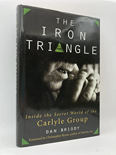 Stock image for The Iron Triangle: Inside the Secret World of the Carlyle Group for sale by SecondSale
