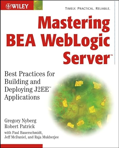 Imagen de archivo de Mastering BEA WebLogic Server: Best Practices for Building and Deploying J2EE Applications a la venta por Wonder Book