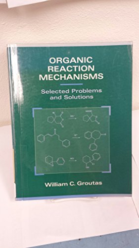 Beispielbild fr Organic Reaction Mechanisms : Selected Problems and Solutions zum Verkauf von Better World Books