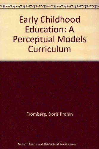 Early childhood education: A perceptual models curriculum (9780471282860) by Fromberg, Doris Pronin