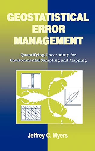 Beispielbild fr Geostatistical Error Management: Quantifying Uncertainty for Environmental Sampling and Mapping (Industrial Engineering) zum Verkauf von Zubal-Books, Since 1961