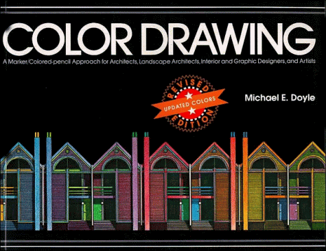 9780471285588: Color Drawing: A Marker/Colored–Pencil Approach for Architects, Landscape Architects, Interior and Graphic Designers, and Artists