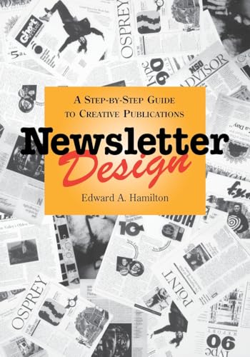 Imagen de archivo de Newsletter Design: A Step-by-Step Guide to Creative Publications a la venta por BooksRun