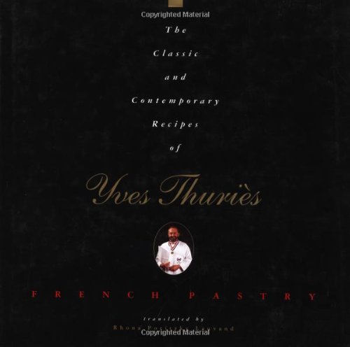 9780471285984: The Classic and Contemporary Recipes of Yves Thuries: French Pastry