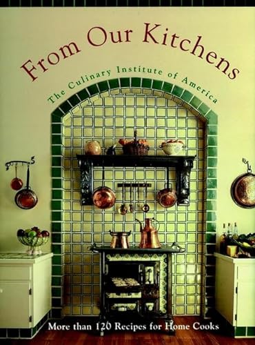 Imagen de archivo de From Our Kitchens : More Than 120 Recipes for Home Cooks a la venta por Better World Books