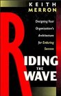 9780471286172: Riding the Wave: Designing Your Organization's Architecture for Enduring Success