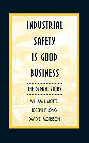 Imagen de archivo de Industrial Safety Is Good Business: The DuPont Story a la venta por ThriftBooks-Atlanta