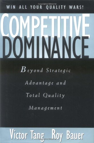 Competitive Dominance: Beyond Strategic Advantage and Total Quality Management (9780471286820) by Tang, Victor; Bauer, Roy