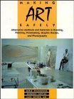 Beispielbild fr Making Art Safely : Alternative Methods and Materials in Drawing, Painting, Printmaking, Graphic Design, and Photography zum Verkauf von Better World Books