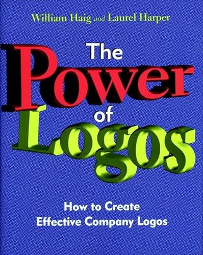 Stock image for The Power of Logos : How to Create Effective Company Logos for sale by Better World Books