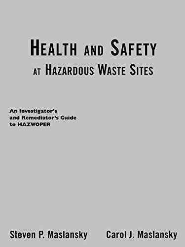 Health and Safety at Hazardous Waste Sites:An Investigator's and Remediator's Guide to Hazwoper