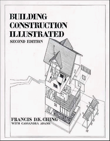 Building Construction Illustrated, 2nd Edition (9780471288855) by Francis D. K. Ching