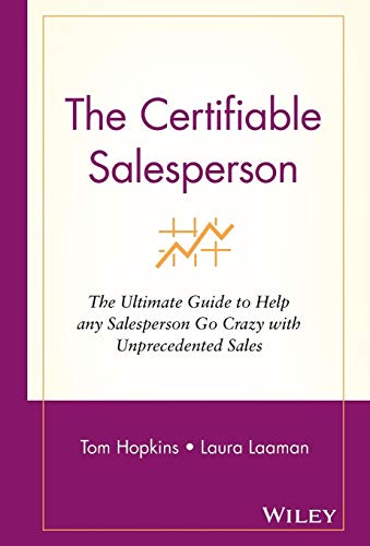 9780471289135: The Certifiable Salesperson: The Ultimate Guide to Help Any Salesperson Go Crazy with Unprecedented Sales