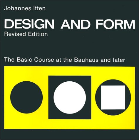 Beispielbild fr Design and Form : The Basic Course at the Bauhaus and Later zum Verkauf von Better World Books