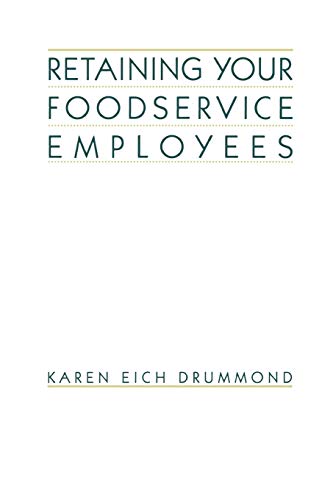 Retaining Your Foodservice Employees: 40 Ways to Better Employee Relations (9780471290629) by Drummond, Karen E.