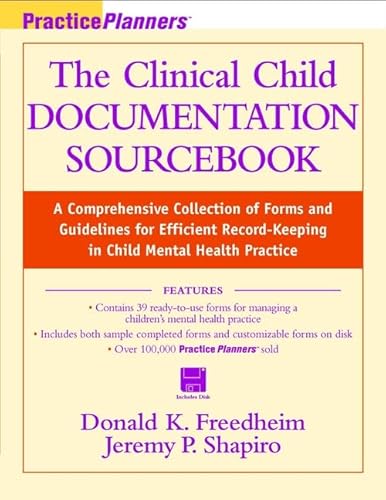 The Clinical Child Documentation Sourcebook: A Comprehensive Collection of Forms and Guidelines for Efficient Record-Keeping in Child Mental Health Practices (with disk) (PracticePlanners) (9780471291114) by Freedheim, Donald K.; Shapiro, Jeremy P.