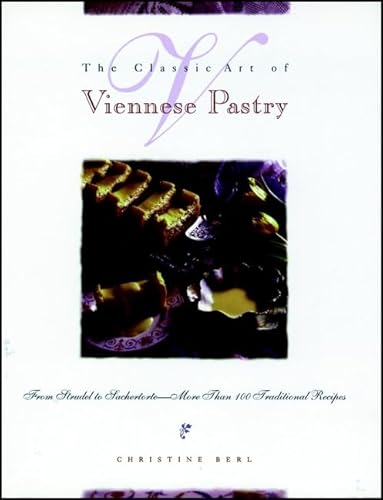 9780471292029: The Classic Art of Viennese Pastry: From Strudel to Sachertorte--More Than 100 Traditional Recipes