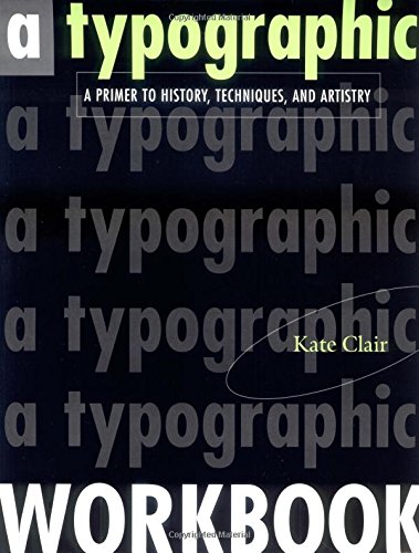 9780471292371: A Typographic Workbook: A Primer to History, Techniques, and Artistry