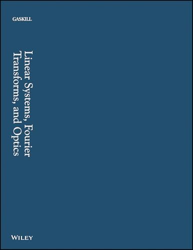 Linear Systems, Fourier Transforms, and Optics - Gaskill Linear Systems, Fourier Transforms, and Optics - Gaskill