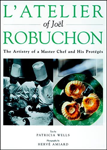 9780471292975: L'atelier of Joel Robuchon: The Artistry of a Master Chef and His Proteges