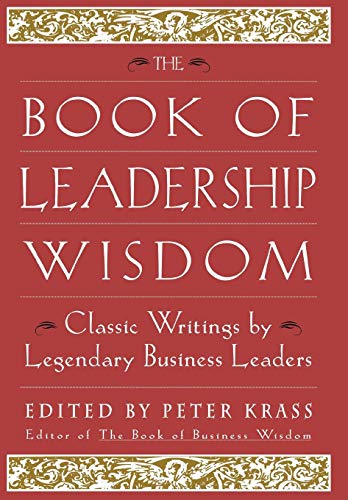 Stock image for The Book of Leadership Wisdom: Classic Writings by Legendary Business Leaders for sale by SecondSale